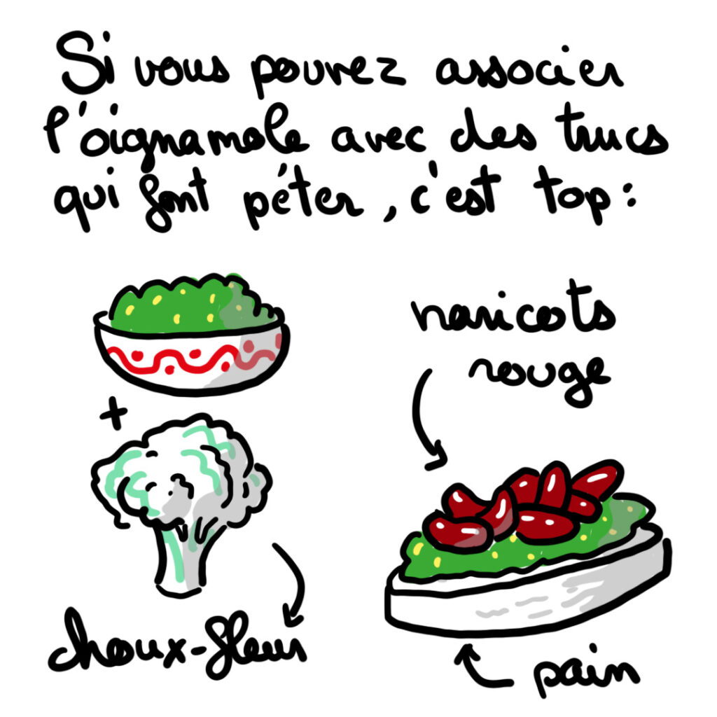 Si vous pouvez associer l'oignamole avec des trucs qui font péter, c'est top !
